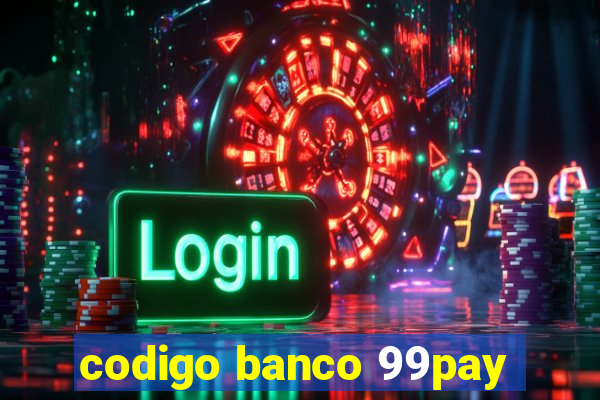 codigo banco 99pay